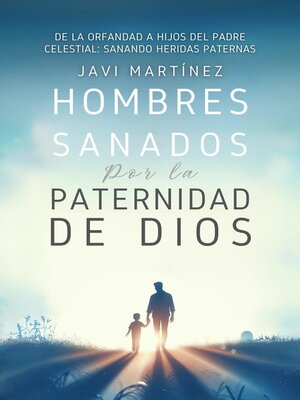 cover image of Hombres Sanados Por La Paternidad De Dios